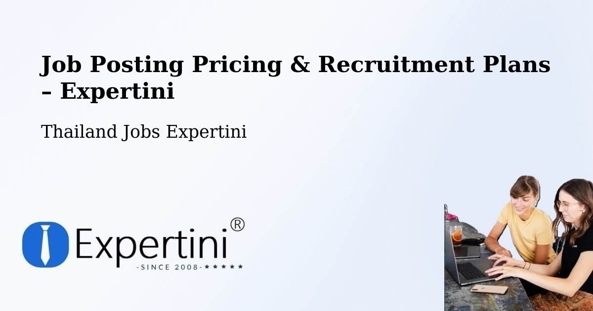 Job Posting Pricing & Recruitment Plans – Amphoe Nong Chang - Amphoe Nong Chang, Thailand Jobs Expertini